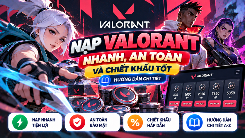 Nạp Valorant nhanh, an toàn và chiết khấu tốt – Hướng dẫn chi tiết